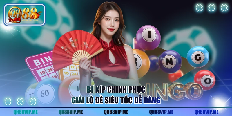 Bí kíp chinh phục giải lô đề siêu tốc dễ dàng