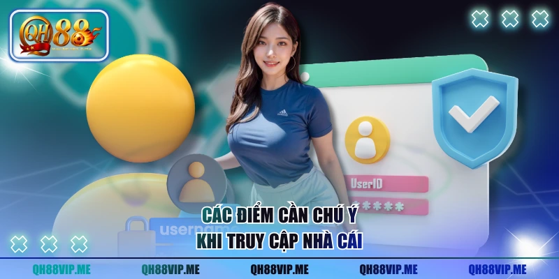 Các điểm cần chú ý khi truy cập nhà cái
