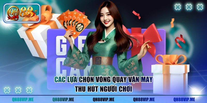 Các lựa chọn vòng quay vận may thu hút người chơi
