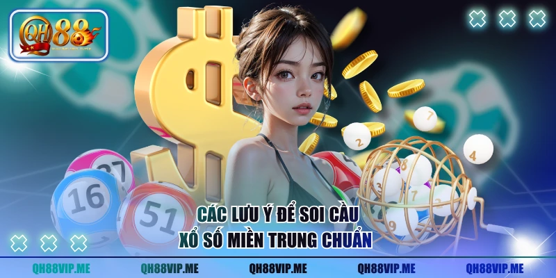 Các lưu ý để soi cầu xổ số miền Trung chuẩn 