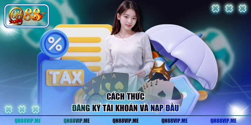 Cách thức đăng ký tài khoản và nạp đầu