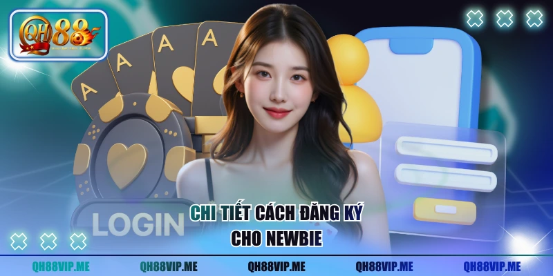 Chi tiết cách đăng ký cho newbie