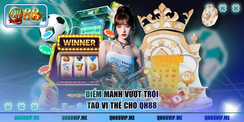 Điểm mạnh vượt trội tạo vị thế cho QH88