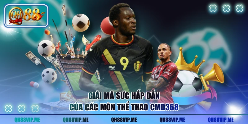 Giải mã sức hấp dẫn của các môn thể thao CMD368