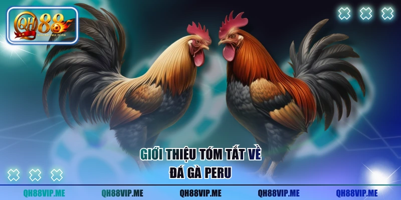 Giới thiệu tóm tắt về đá gà Peru