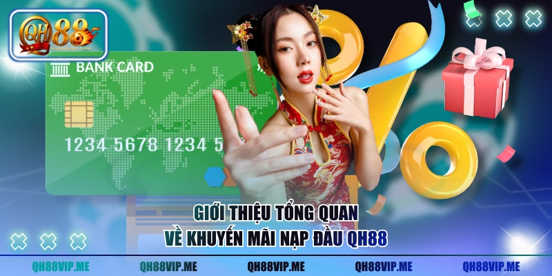 Giới thiệu tổng quan về khuyến mãi nạp đầu QH88