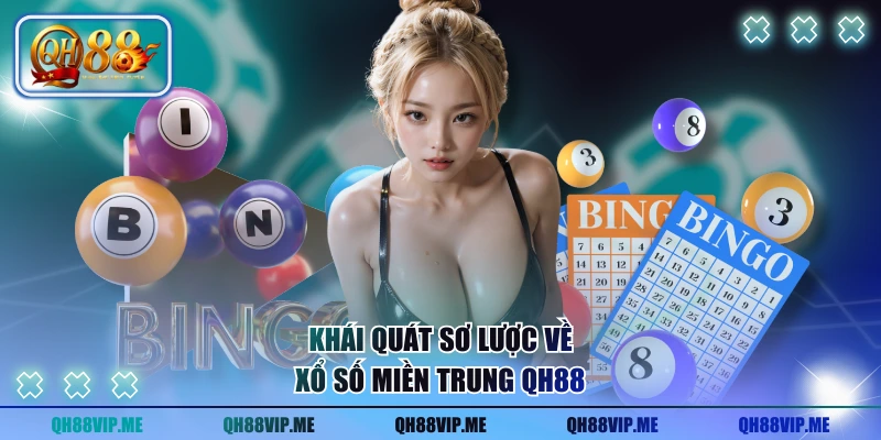 Khái quát sơ lược về xổ số miền Trung QH88
