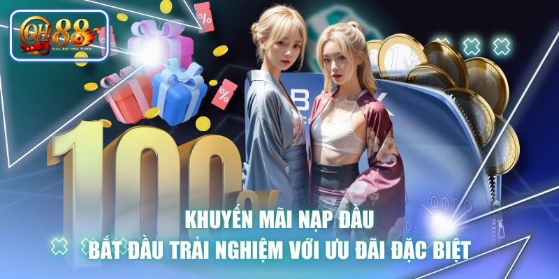 Khuyến Mãi Nạp Đầu - Bắt Đầu Trải Nghiệm Với Ưu Đãi Đặc Biệt