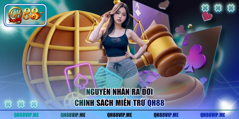 Nguyên nhân ra đời chính sách miễn trừ QH88