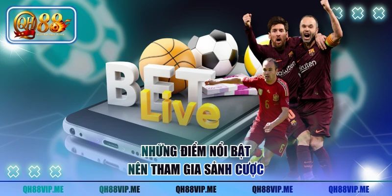 Những điểm nổi bật nên tham gia sảnh cược 