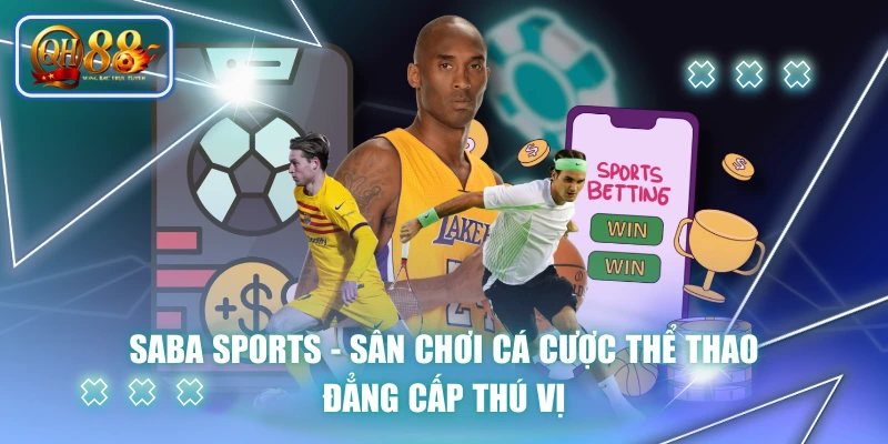 SABA SPORTS - Sân Chơi Cá Cược Thể Thao Đẳng Cấp Thú Vị