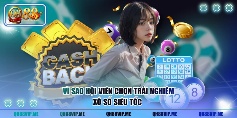 Vì sao hội viên chọn trải nghiệm xổ số siêu tốc 