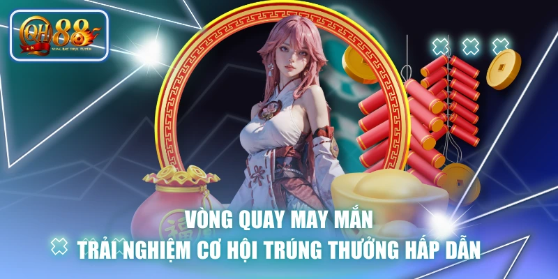 Vòng Quay May Mắn - Trải Nghiệm Cơ Hội Trúng Thưởng Hấp Dẫn