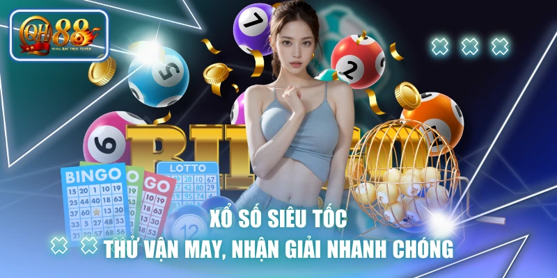 Xổ Số Siêu Tốc - Thử Vận May, Nhận Giải Nhanh Chóng